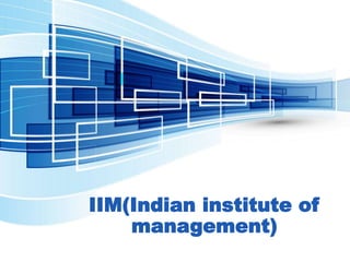 IIM(Indian institute of
management)
 