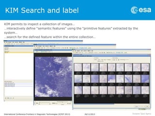 KIM Search and label
KIM permits to inspect a collection of images…
…interactively define “semantic features” using the “p...