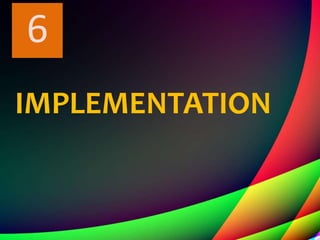 6
IMPLEMENTATION
6
 
