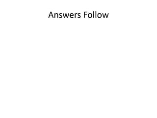 Answers Follow
 