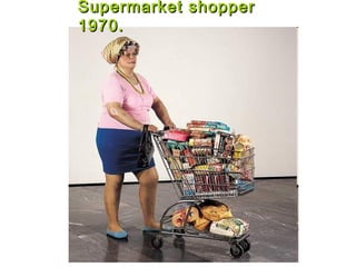 Supermarket shopperSupermarket shopper
1970.1970.
 