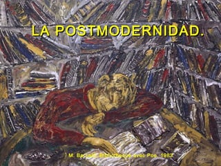 LA POSTMODERNIDAD.LA POSTMODERNIDAD.
M. Barceló: Bibliotheque avec Poe. 1983
 
