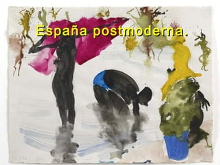 España postmoderna.España postmoderna.
 