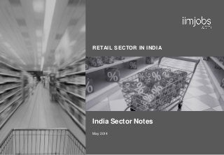 RETAIL SECTOR IN INDIA
India Sector Notes
May 2014
 