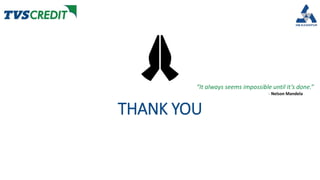 THANK YOU
“It always seems impossible until it’s done.”
- Nelson Mandela
 