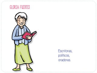 Escritores,
políticos,
oradores...
GLORIA FUERTES
 
