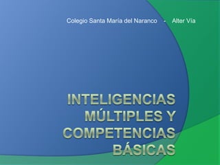 Colegio Santa María del Naranco    -    Alter Vía Inteligencias múltiples y competencias básicas 