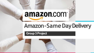Amazon–SameDayDelivery
Group3Project
 