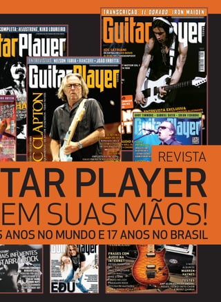 tar player
em suas mãos!5 anos no mundo e 17 anos no Brasil
revista
 