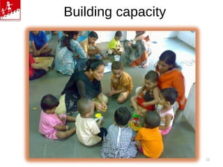 Building capacity
11
 