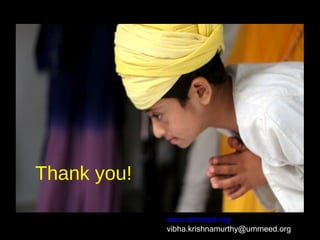 Thank you!
Thank you!
www.ummeed.org
vibha.krishnamurthy@ummeed.org
 