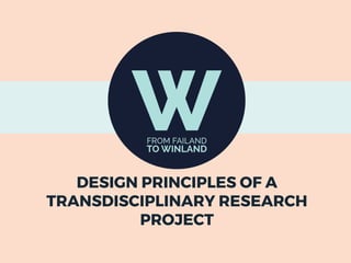 10/5/16
DESIGN PRINCIPLES OF A
TRANSDISCIPLINARY RESEARCH
PROJECT
 