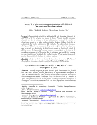 Revue Africaine de l’Intégration Vol.4 No.2, janvier 2011 
Impact de la crise économique et financière de 2007-2009 sur le Développement 
Humain en Afrique 
79 
Impact de la crise économique et financière de 2007-2009 sur le 
Développement Humain en Afrique 
Didier Adjakidjè, Rodolphe Missinhoun, Dossina Yéo• 
Résumé: Dans cette étude qui s’intéresse à l’impact de la crise économique et financière de 
2007-2009 sur les pays africains, nous essayons de dépasser l’évocation des effets économiques 
directs liés aux flux de capitaux sur les pays africains, pour appréhender les retombées en 
développement humain, en vue d’une meilleure orientation de l’action publique. Sur la base de 
l’estimation de deux modèles multiniveaux et de la construction d’un indice composite résumant le 
Développement Humain, nous montrons que 2 pays sur 3 en Afrique subiront de sérieux revers 
dans leur progrès vers l’amélioration du développement humain par l’atteinte des objectifs du 
Millénaire pour le développement. De même, ce revers sera surtout subi, non pas forcément par les 
pays à faible performance tels qu’ils ressortent dans les statistiques, mais aussi des pays ayant fait 
des progrès statistiquement significatifs. Ces résultats remettent à l’ordre du jour l’urgence des 
questions de soutenabilité des résultats et des politiques conduites. 
Mots Clés : Analyse multiniveaux, Canal de transmission de la crise, Développement 
Humain, Crise économique et financière, Indicateur Composite des OMD, Afrique. 
Impact of economic and financial crisis of 2007-2009 on Human 
Development in Africa 
Abstract: This study attempts to go beyond the direct effects of the economic and financial 
crisis 2007-2009, related to financial flows, to assess its impact on human development in 
Africa. Based on the estimation of two multilevel models and the construction of a composite 
index summing up the Human Development Index, we show that 2 out of 3 countries in 
Africa will suffer serious setbacks in their progress toward improving human development by 
achieving the Millennium Development Goals. This under performance will be particularly 
Godfried Rodolphe A. Missinhoun, Economiste Principal, Banque Islamique 
de Développement 
Adresse de Correspondance: ademonkoun@gmail.com 
Didier Ajakidje, Research Assistant, Centre d'Analyse des Politiques de 
Développement, Benin 
Adresse de Correspondance: adjakidjedidier@yahoo.fr 
Dossina Yeo Statisticien Principal – Département des affaires économiques , 
Commission de l’Union africaine – 
Adresse de Correspondance : dossina76@yahoo.fr 
 