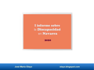 José María Olayo olayo.blogspot.com
I informe sobre
la Discapacidad
en Navarra
2020
 