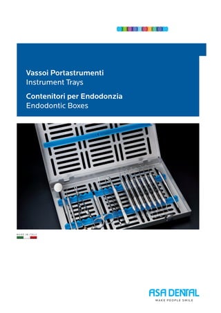 Vassoi Portastrumenti
Instrument Trays
Contenitori per Endodonzia
Endodontic Boxes
 