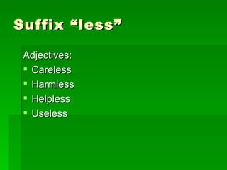 Suffix “less” Adjectives: Careless Harmless Helpless Useless 