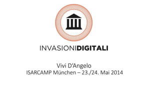 Vivi D‘Angelo
ISARCAMP München – 23./24. Mai 2014
 