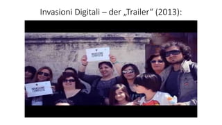 Invasioni Digitali – der „Trailer“ (2013):
 