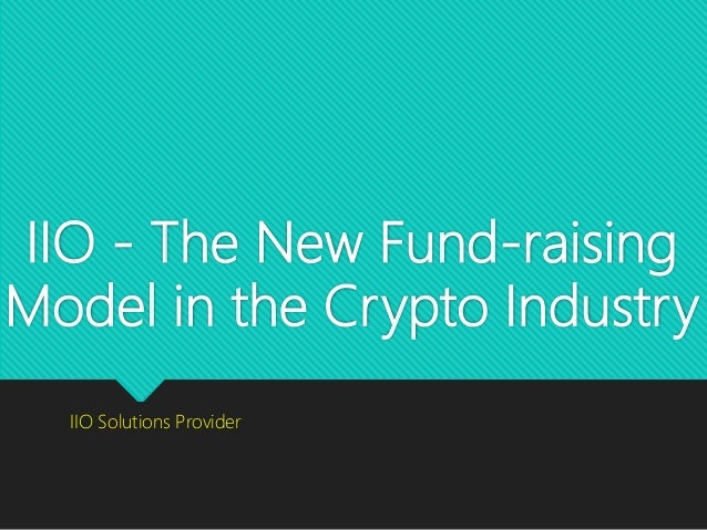 IIO - The New Fund-raising
Model in the Crypto Industry
IIO Solutions Provider
 