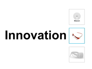 Innovation
 