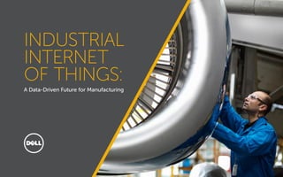 INDUSTRIAL
INTERNET
OF THINGS:
A Data-Driven Future for Manufacturing
Get started
 