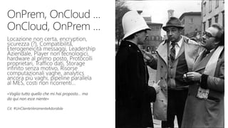 «Voglio tutto quello che mi hai proposto… ma
da qui non esce niente»
Cit. #UnClienteVeramenteAdorabile
14
 