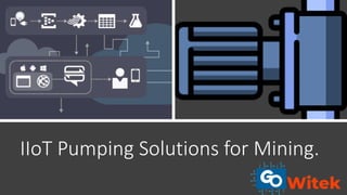 IIoT Pumping Solutions for Mining.
 