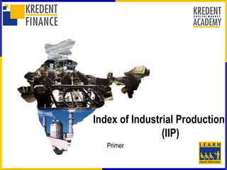 Index of Industrial Production
                (IIP)
   Primer
 