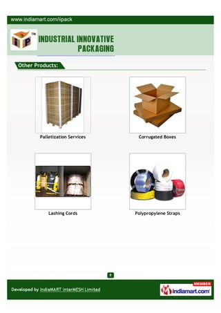 Other Products:




        Palletization Services    Corrugated Boxes




            Lashing Cords        Polypropylene Straps
 