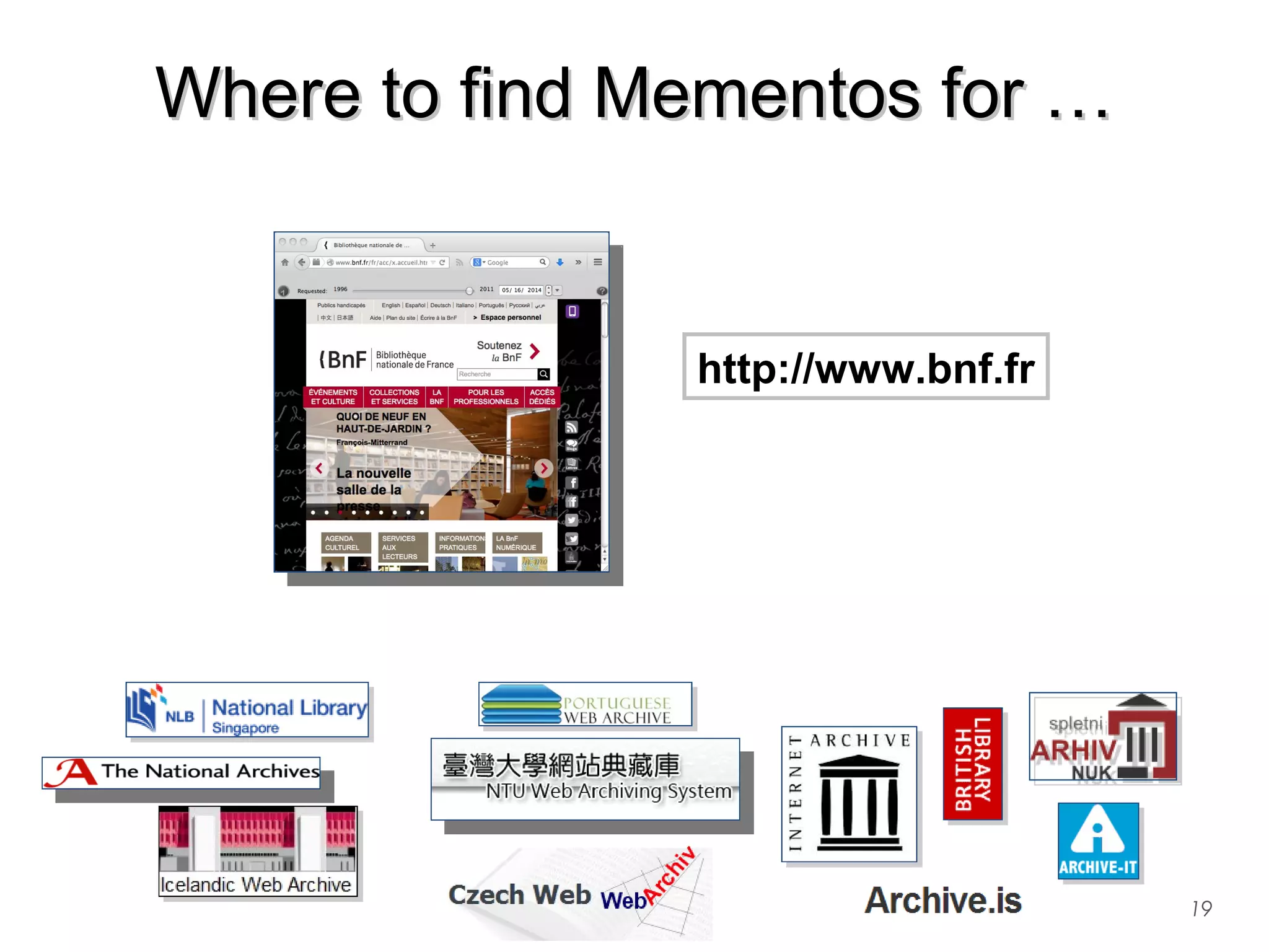 Where to find Mementos for …Where to find Mementos for …
19
http://www.bnf.fr