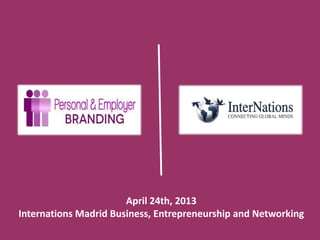 April 24th, 2013
Internations Madrid Business, Entrepreneurship and Networking
 