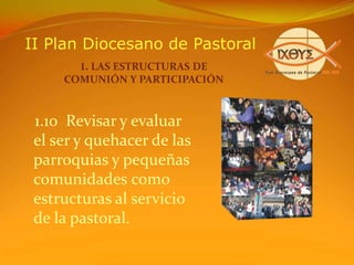 II Plan Diocesano de PastoralDesafíos Pastorales Diocesanos del Dinamismo MisioneroFomentar la conversión, a partir de un encuentro con Cristo, que lleve a vivir una Iglesia misionera encarnada en la realidad.Ir al encuentro del que sufre, el necesitado y el alejado con audacia y valentía, para comunicarles vida y esperanza, asumiendo su propia realidad, con agentes que den testimonio evangélico.