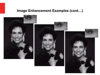 Image Enhancement Examples (cont…)
 