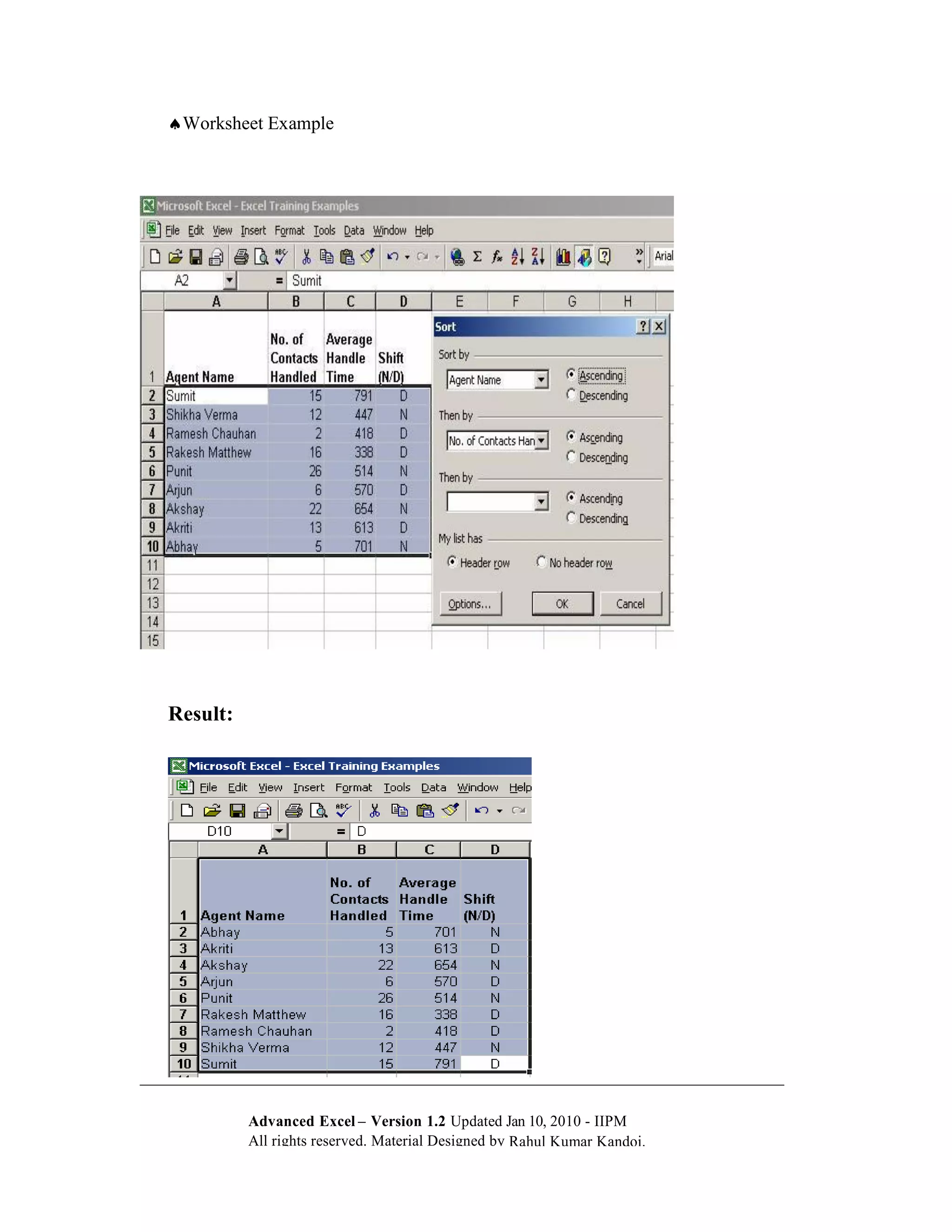 Worksheet Example




Result:




          Advanced Excel – Version 1.2 Updated Jan 10, 2010 - IIPM
          All rights reserved. Material Designed by Rahul Kumar Kandoi.
 
