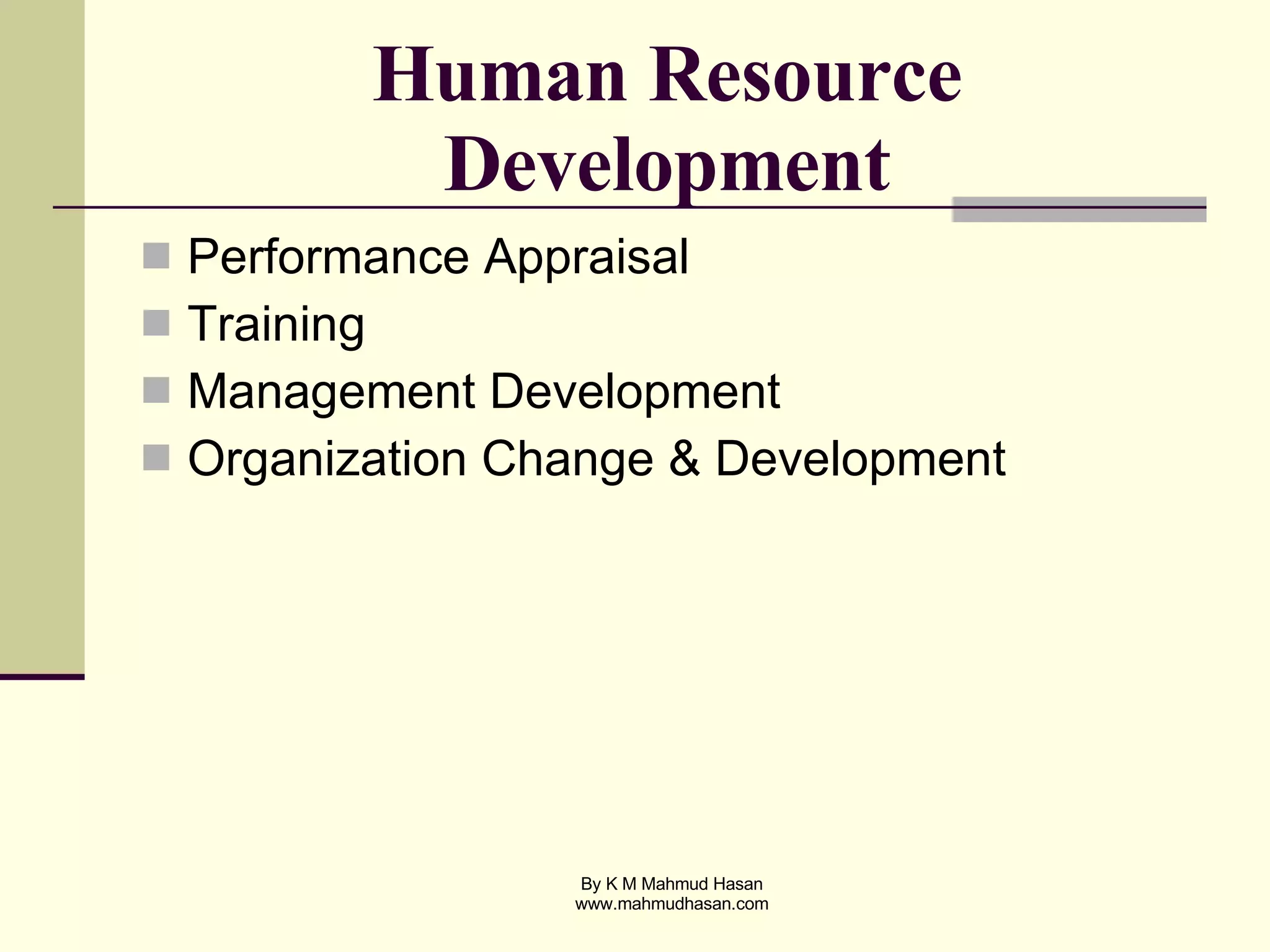 Human Resource Development Performance Appraisal Training Management Development  Organization Change & Development 