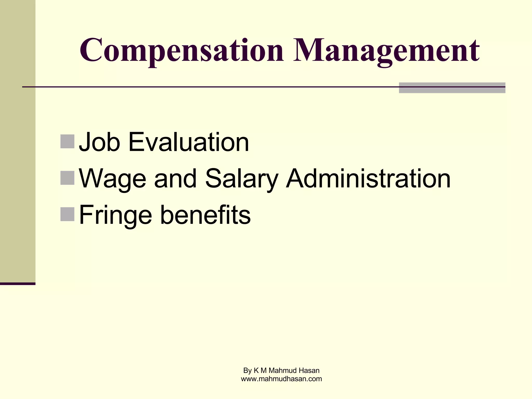 Compensation Management Job Evaluation Wage and Salary Administration Fringe benefits 
