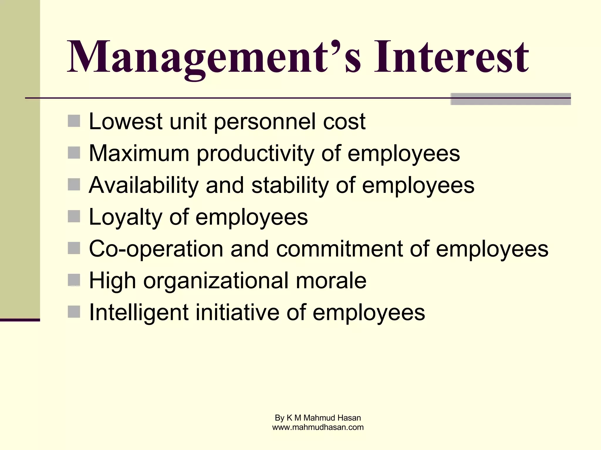 Management’s Interest Lowest unit personnel cost Maximum productivity of employees Availability and stability of employees Loyalty of employees Co-operation and commitment of employees High organizational morale Intelligent initiative of employees 