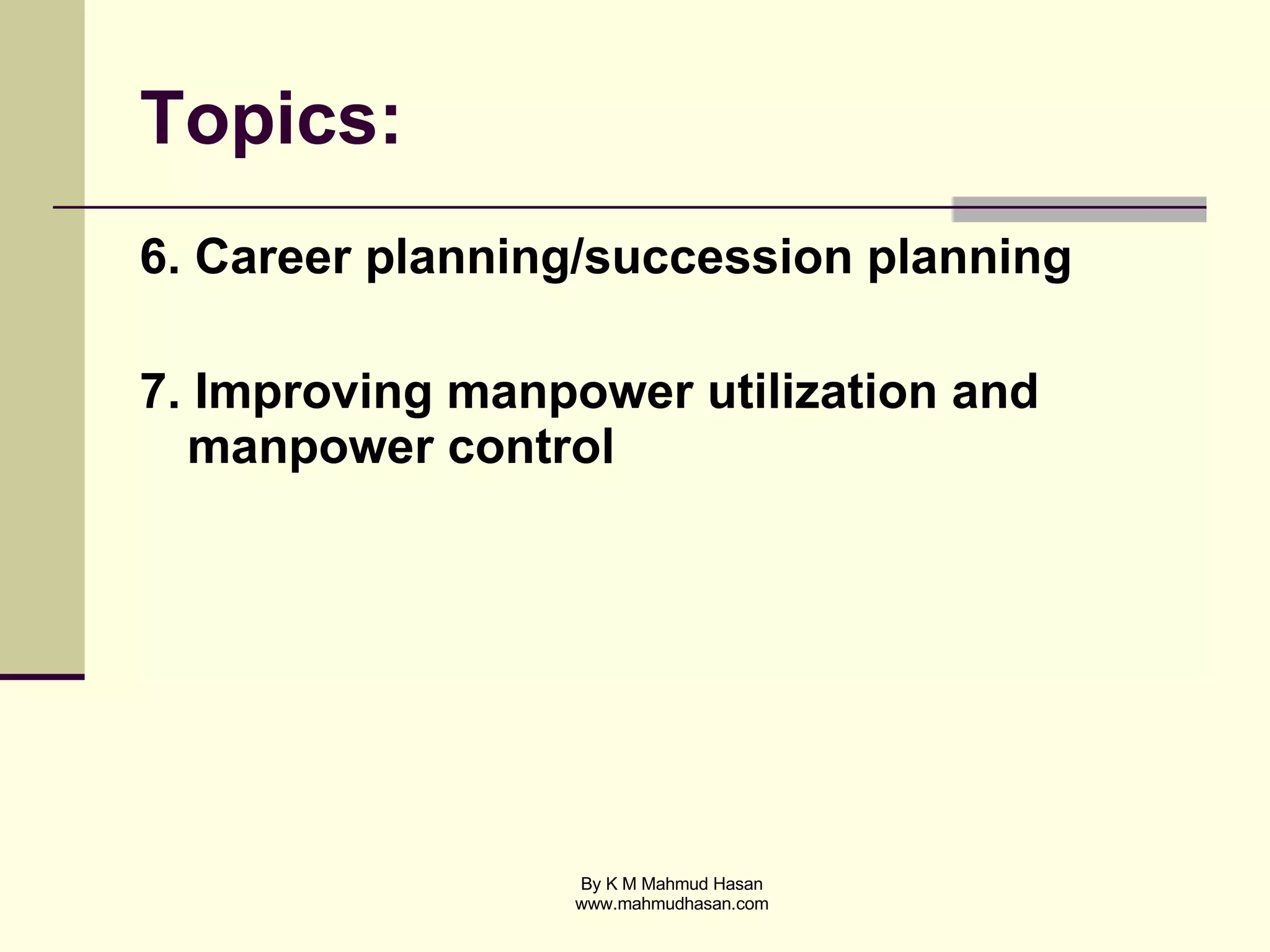 Topics: 6. Career planning/succession planning 7. Improving manpower utilization and manpower control 