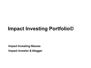 Impact Investing Nieuws
Impact investor & blogger
Impact Investing Portfolio©
 