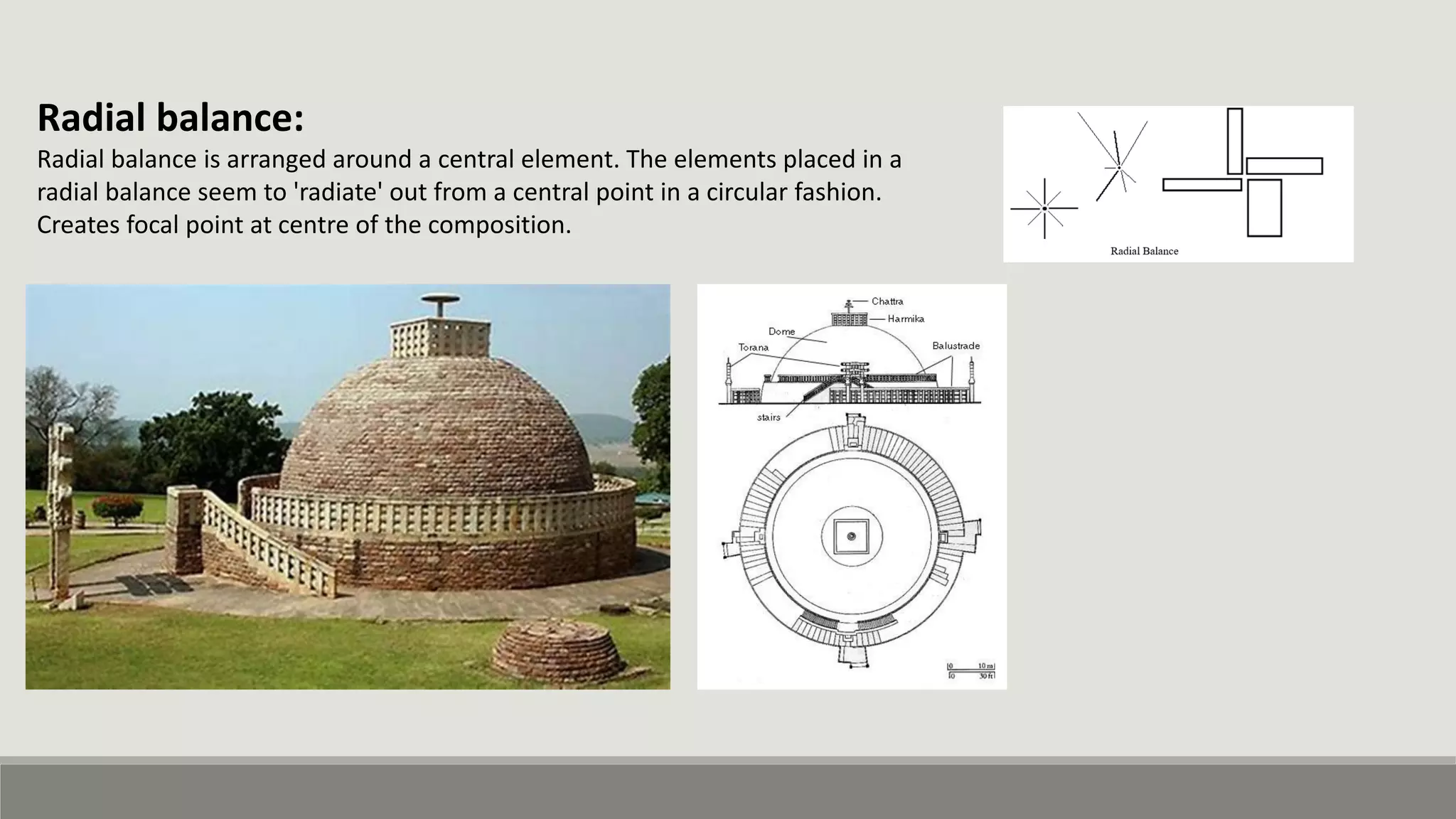 Radial balance:
Radial balance is arranged around a central element. The elements placed in a
radial balance seem to 'radiate' out from a central point in a circular fashion.
Creates focal point at centre of the composition.
 