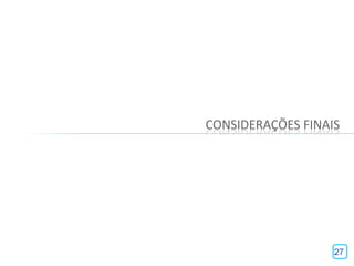 CONSIDERAÇÕES FINAIS




                   27
 