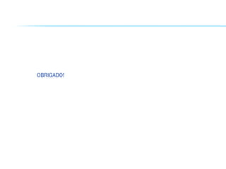 OBRIGADO!
 