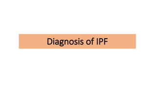 Diagnosis of IPF
 