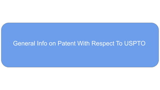 General Info on Patent With Respect To USPTO
 