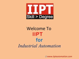 Welcome To
IIPT
for
Industrial Automation
@www.iiptautomation.com
 