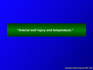 “Arterial wall injury and temperature.”
 