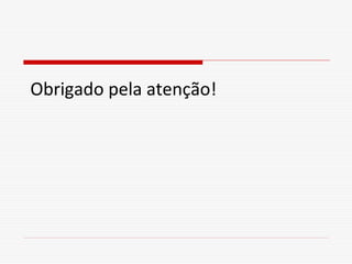 Obrigado pela atenção!

 