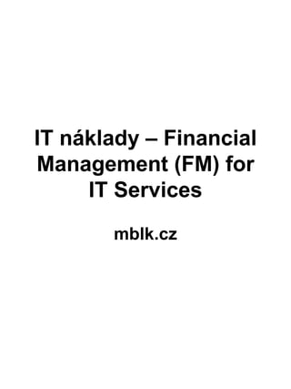 IT náklady – Financial Management (FM) for IT Services mblk.cz 