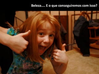 Beleza.... E o que conseguiremos com isso?
 