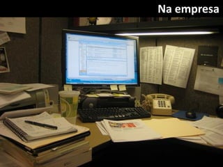Na empresa
 